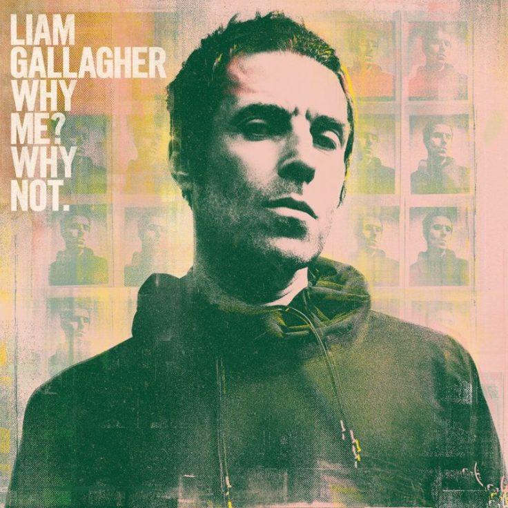 Liam Gallagher – Why Me ? Why Not.